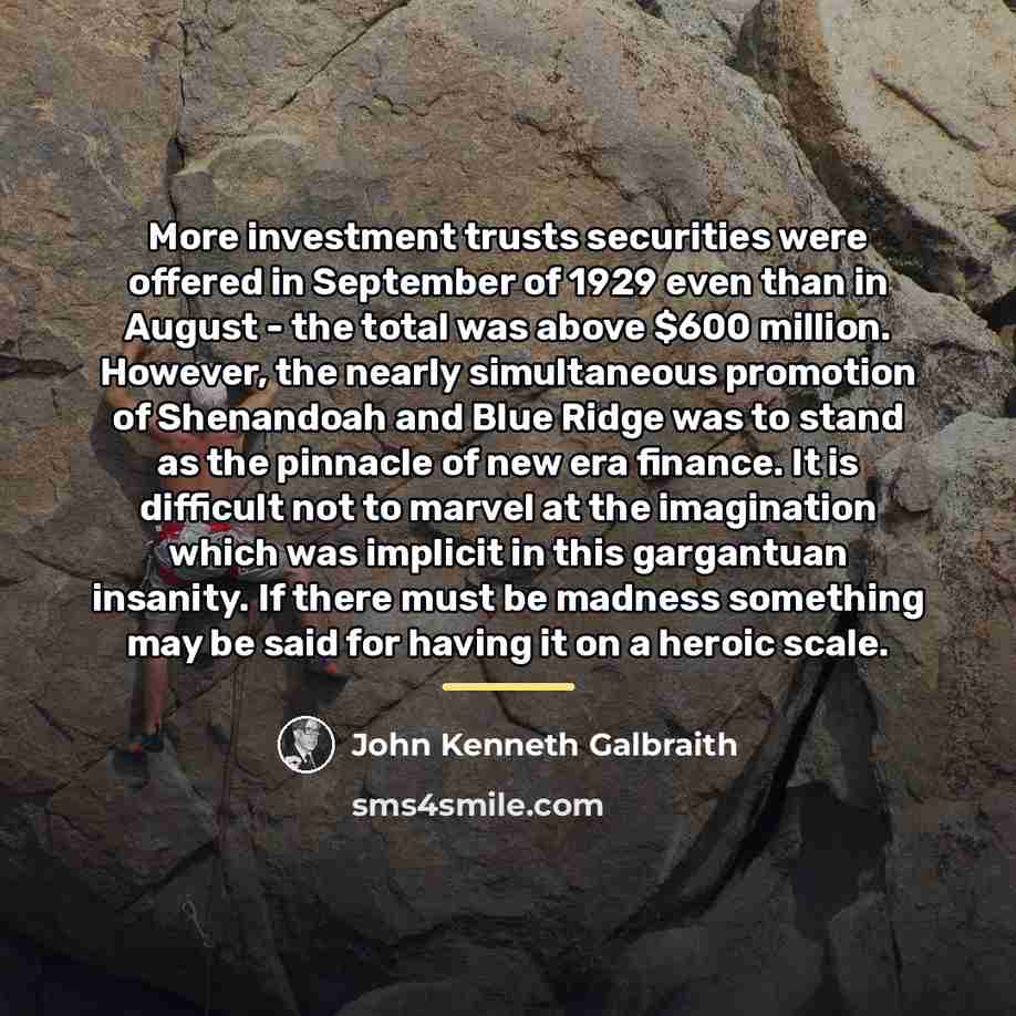 “More investment trusts securities were offered in September of 1929…” quote by John Kenneth Galbraith