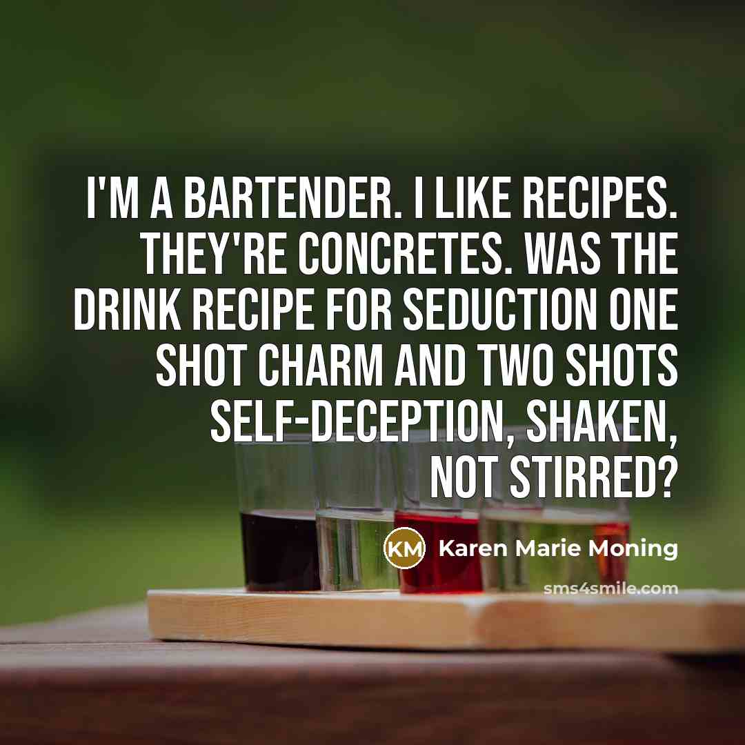 “I'm a bartender. I like recipes. They're concretes. Was the…” quote by Karen Marie Moning