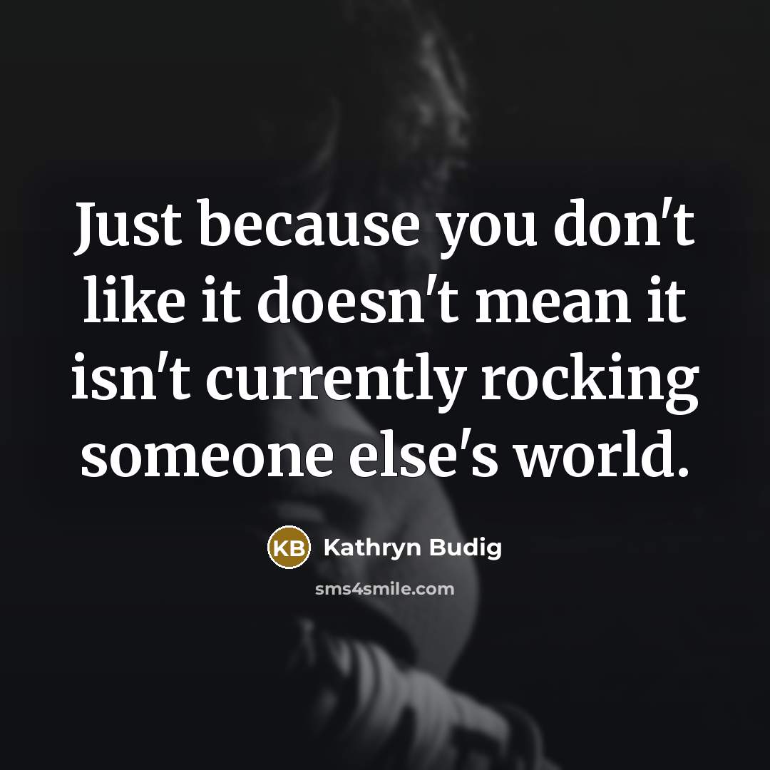 “Just because you don't like it doesn't mean it isn't…” quote by Kathryn Budig
