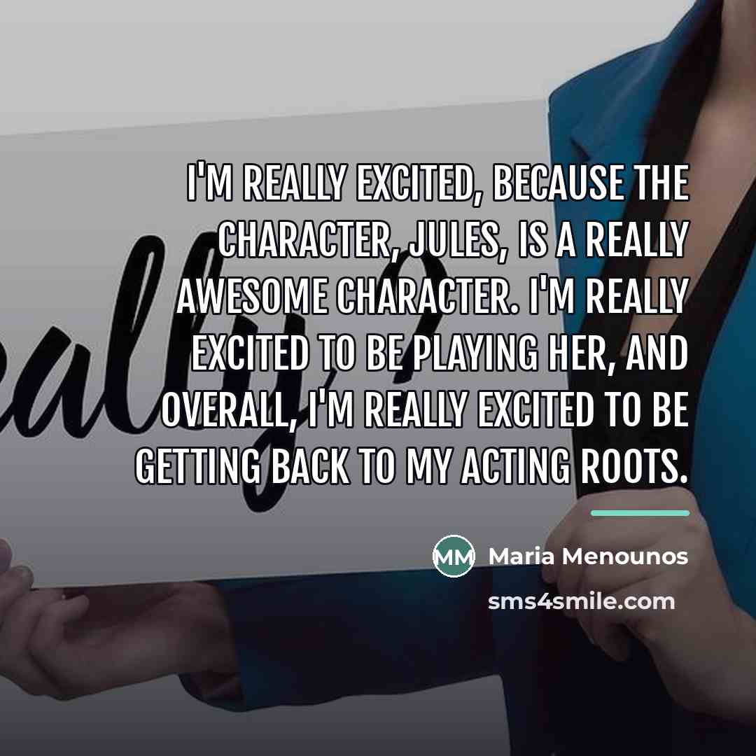 “I'm really excited, because the character, Jules, is a really…” quote by Maria Menounos