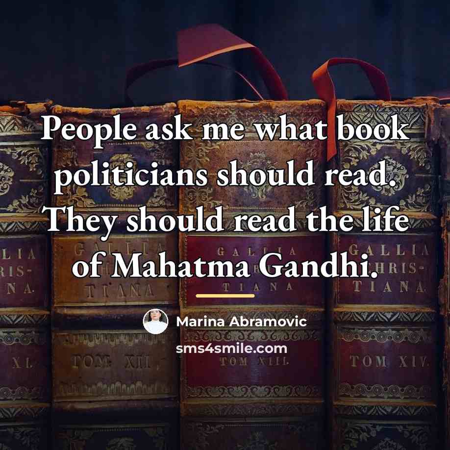 “People ask me what book politicians should read. They should…” quote by Marina Abramovic