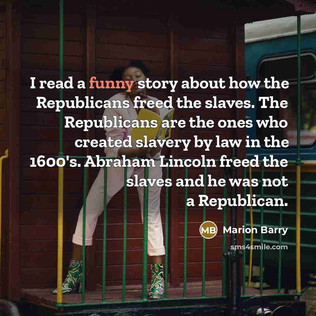 “I read a funny story about how the Republicans freed…” quote by Marion Barry