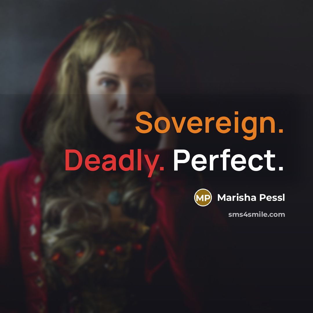 “Sovereign. Deadly. Perfect.…” quote by Marisha Pessl