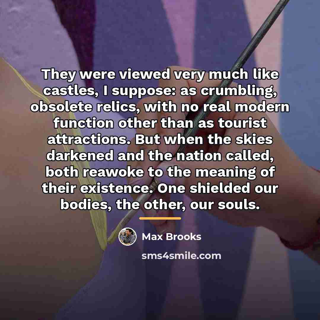 “They were viewed very much like castles, I suppose: as…” quote by Max Brooks