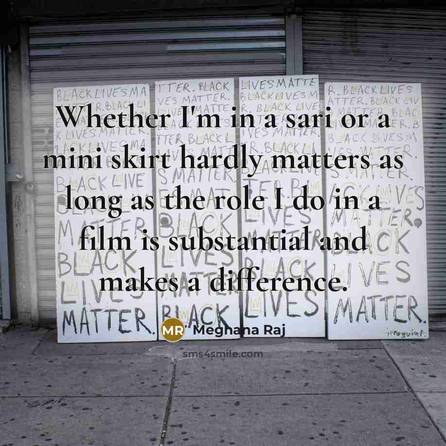 “Whether I'm in a sari or a mini skirt hardly…” quote by Meghana Raj