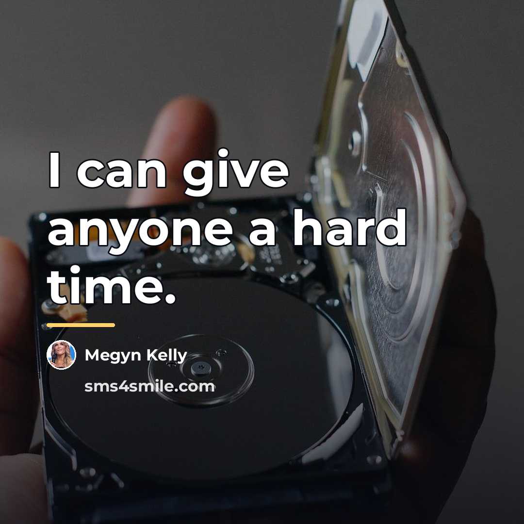 “I can give anyone a hard time.…” quote by Megyn Kelly