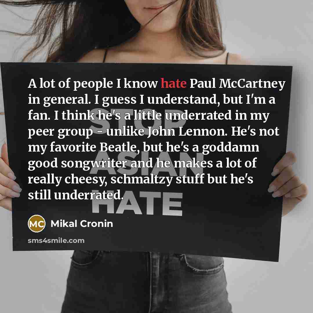 “A lot of people I know hate Paul McCartney in…” quote by Mikal Cronin