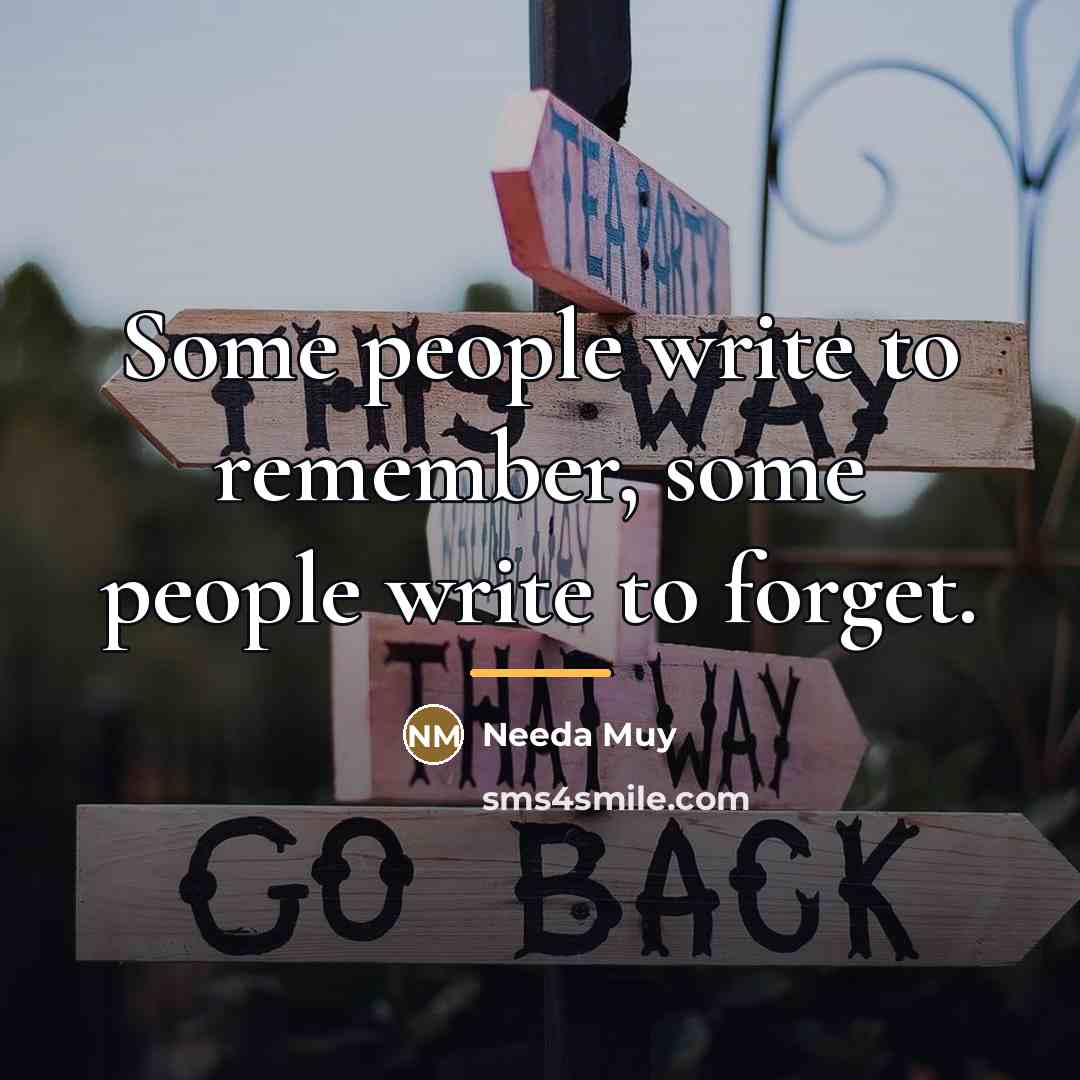 “Some people write to remember, some people write to forget.…” quote by Needa Muy