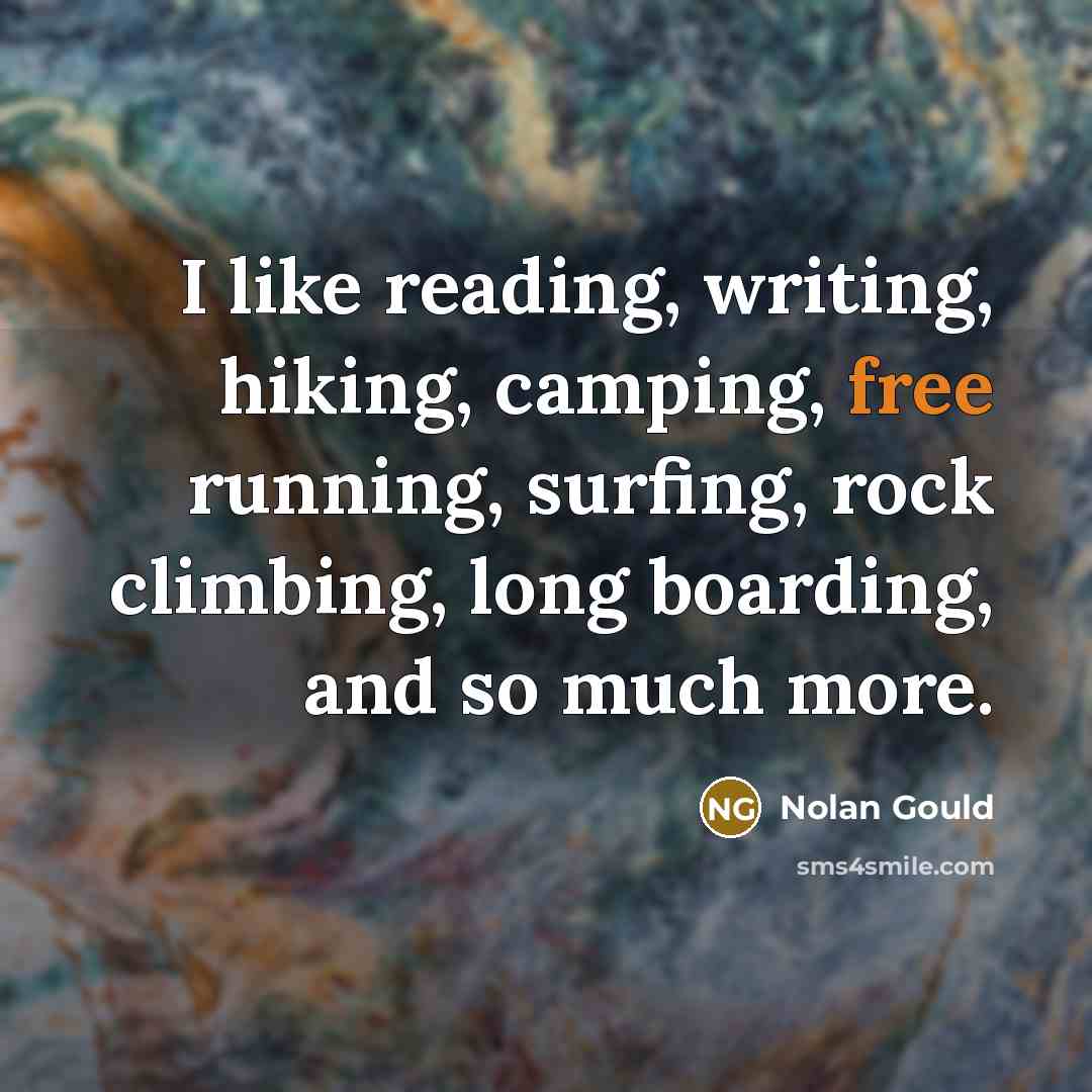 “I like reading, writing, hiking, camping, free running, surfing, rock…” quote by Nolan Gould