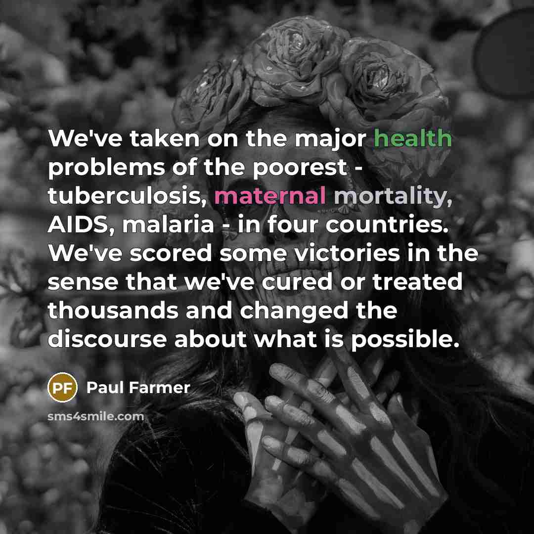“We've taken on the major health problems of the poorest…” quote by Paul Farmer