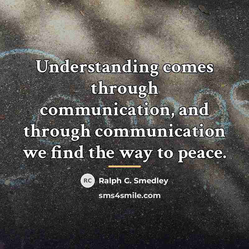 “Understanding comes through communication, and through communication we find the…” quote by Ralph C. Smedley