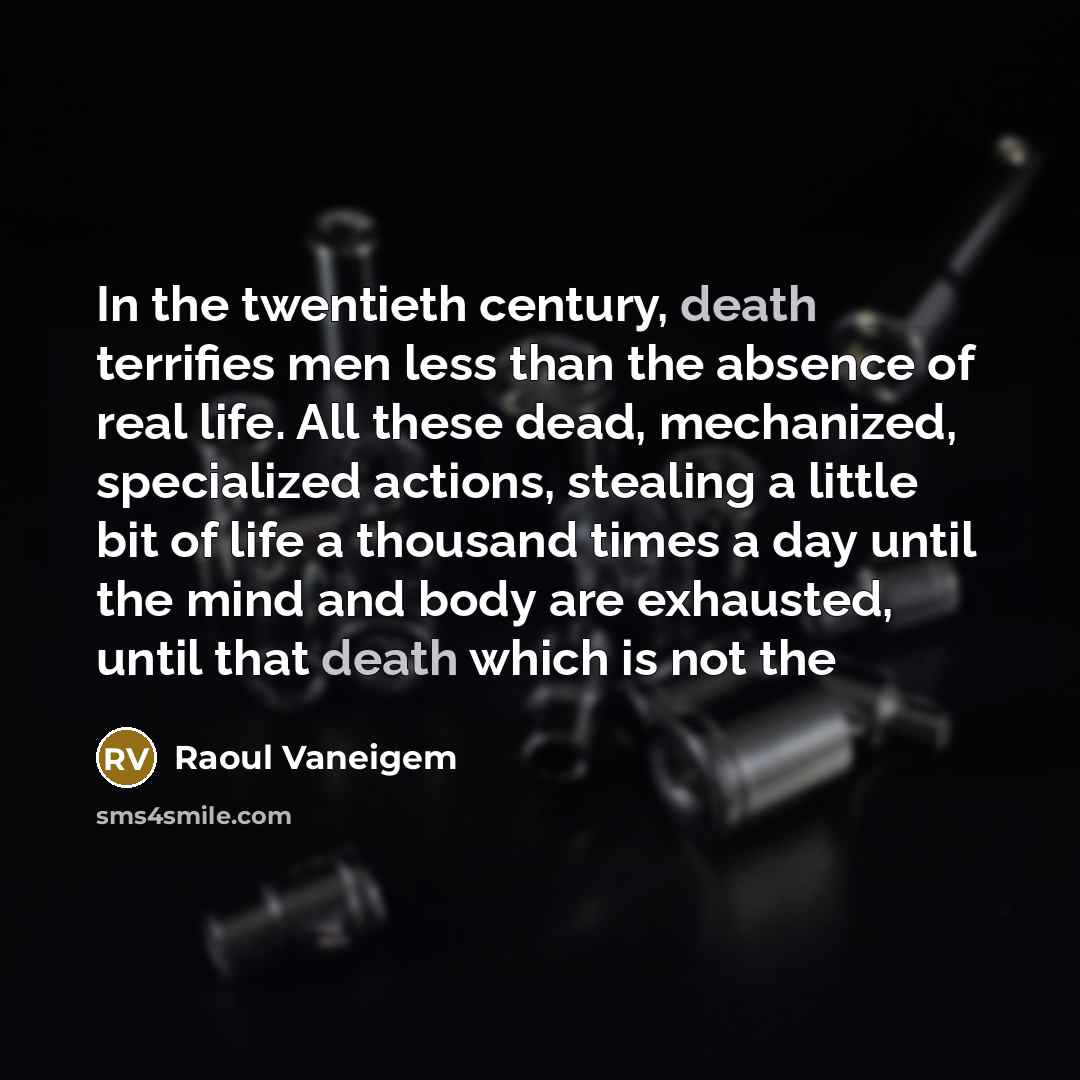 “In the twentieth century, death terrifies men less than the…” quote by Raoul Vaneigem