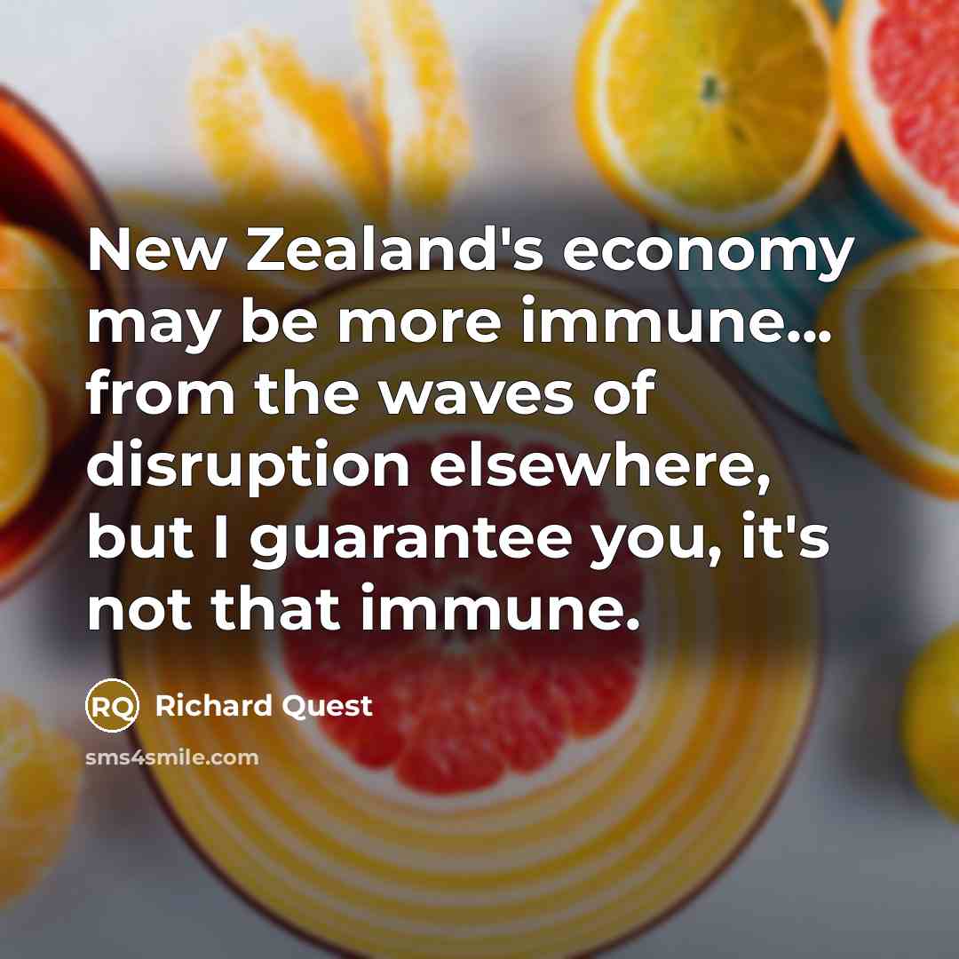 “New Zealand's economy may be more immune... from the waves…” quote by Richard Quest