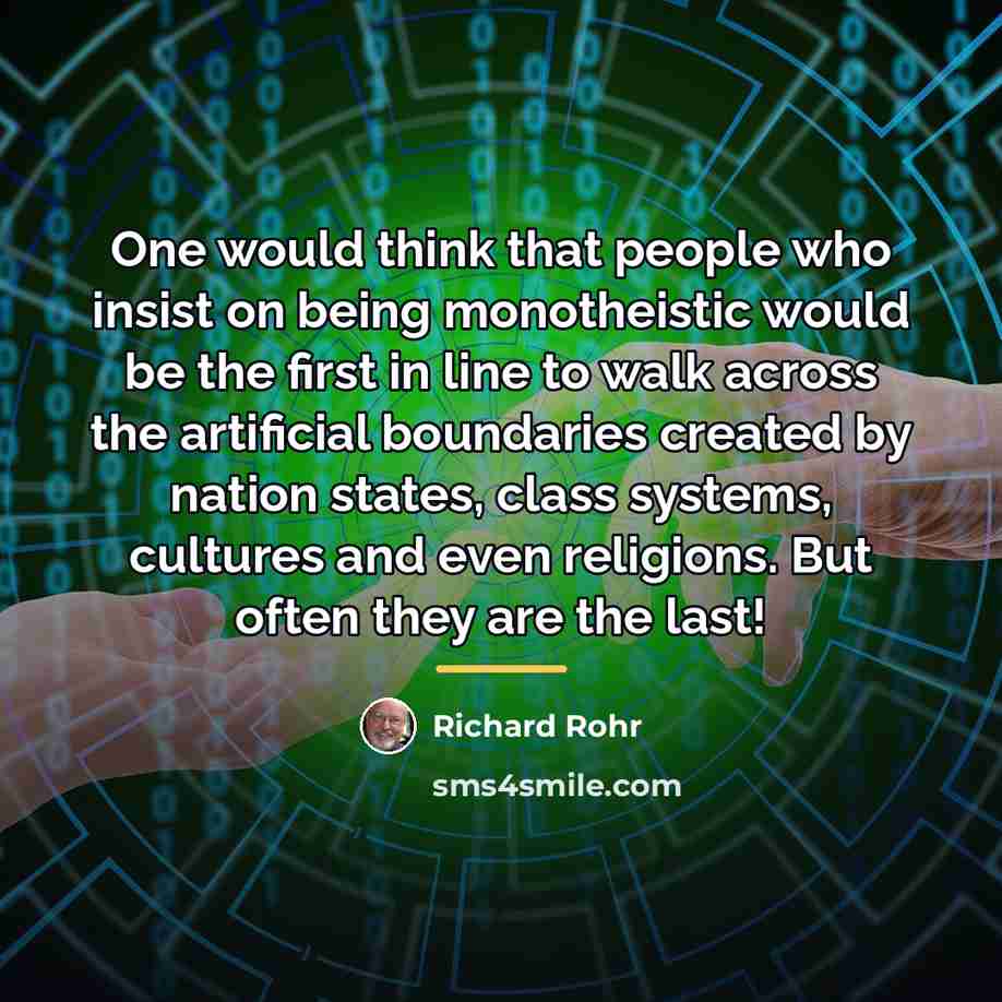 “One would think that people who insist on being monotheistic…” quote by Richard Rohr