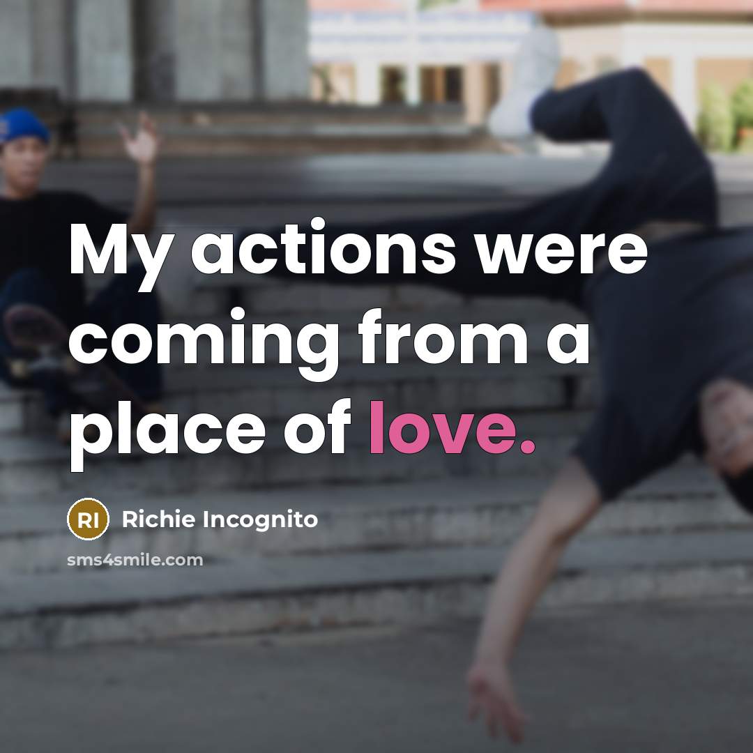 “My actions were coming from a place of love.…” quote by Richie Incognito