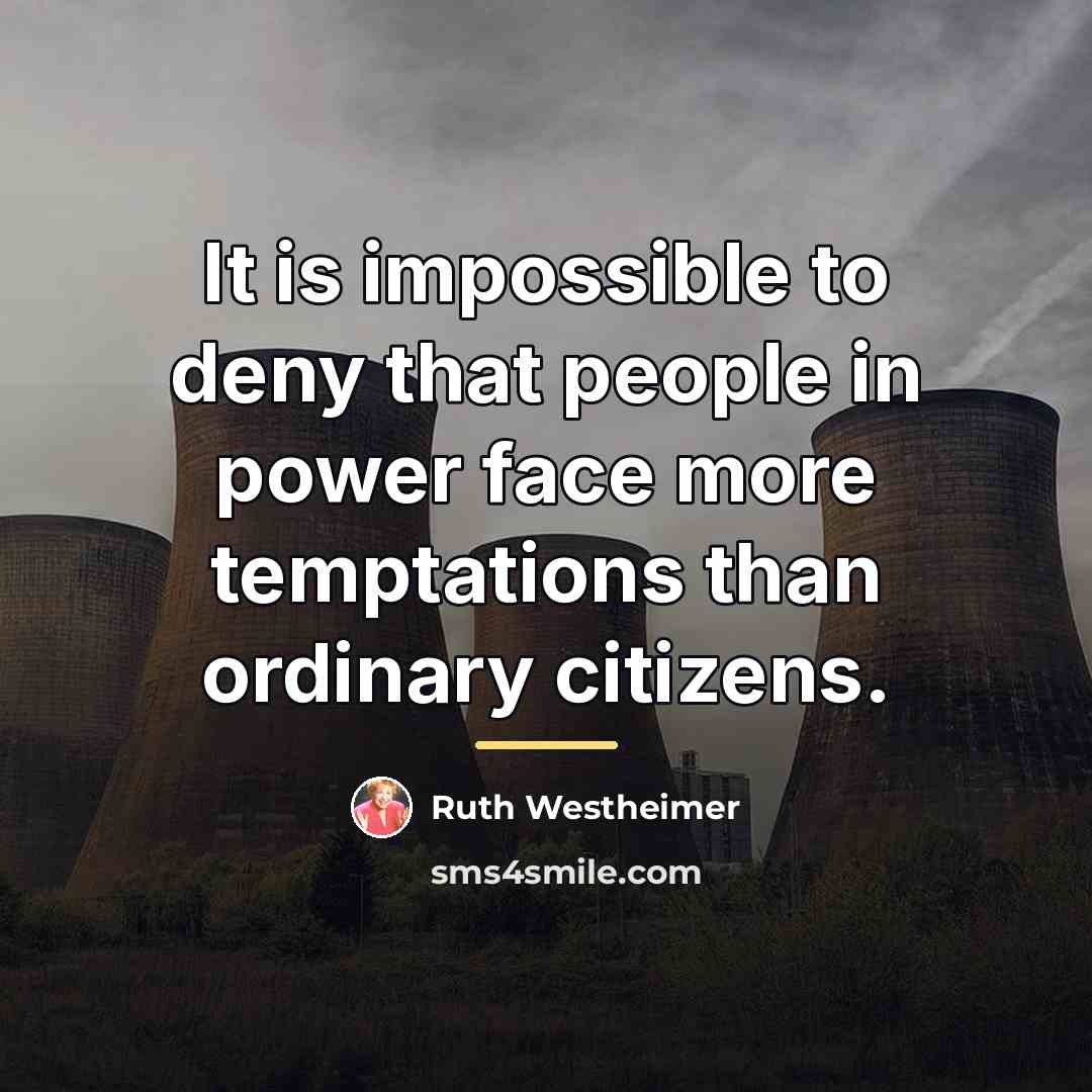 “It is impossible to deny that people in power face…” quote by Ruth Westheimer