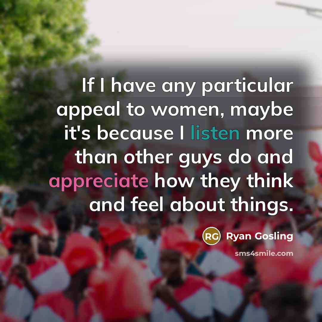 “If I have any particular appeal to women, maybe it's…” quote by Ryan Gosling