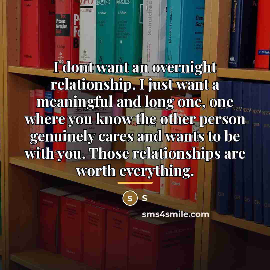 “I dont want an overnight relationship. I just want a…” quote by S