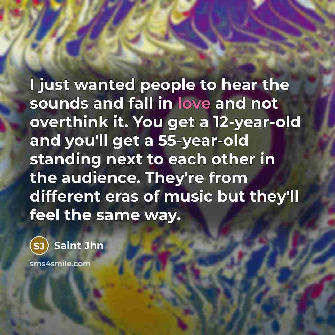 “I just wanted people to hear the sounds and fall…” quote by Saint Jhn