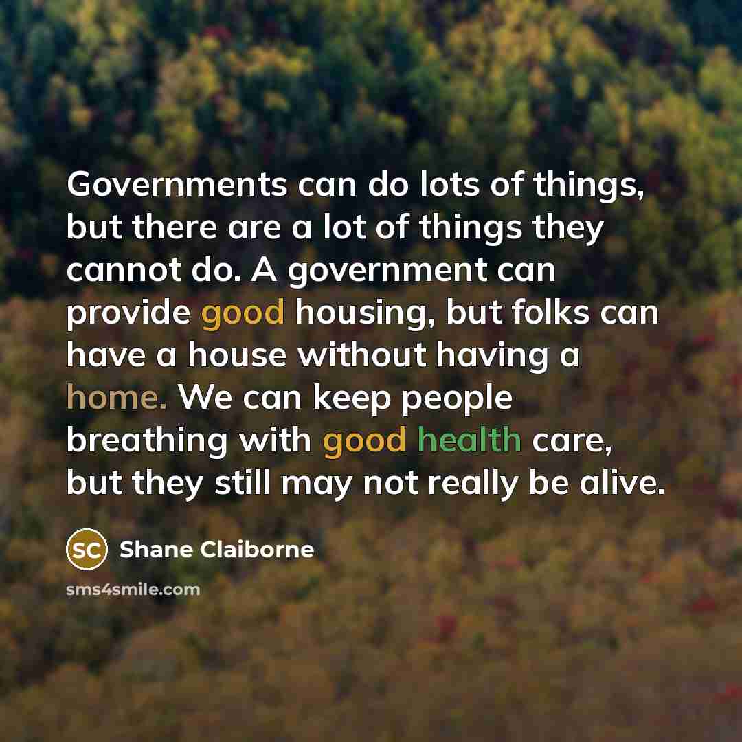 “Governments can do lots of things, but there are a…” quote by Shane Claiborne