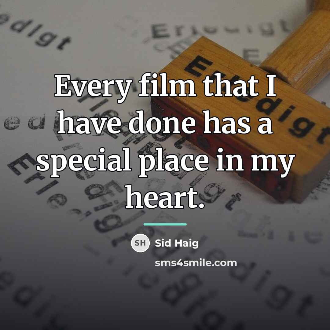 “Every film that I have done has a special place…” quote by Sid Haig