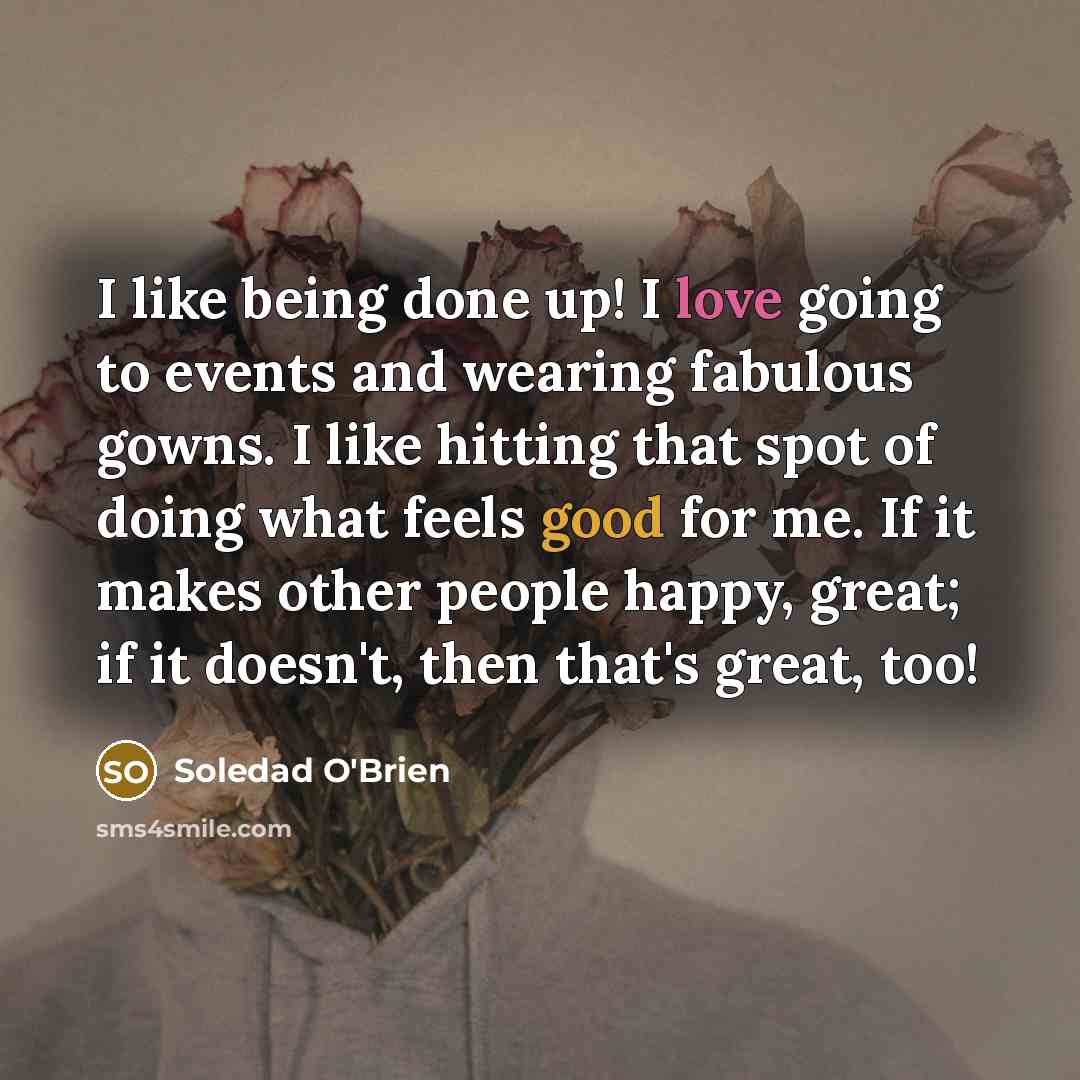 “I like being done up! I love going to events…” quote by Soledad O'Brien