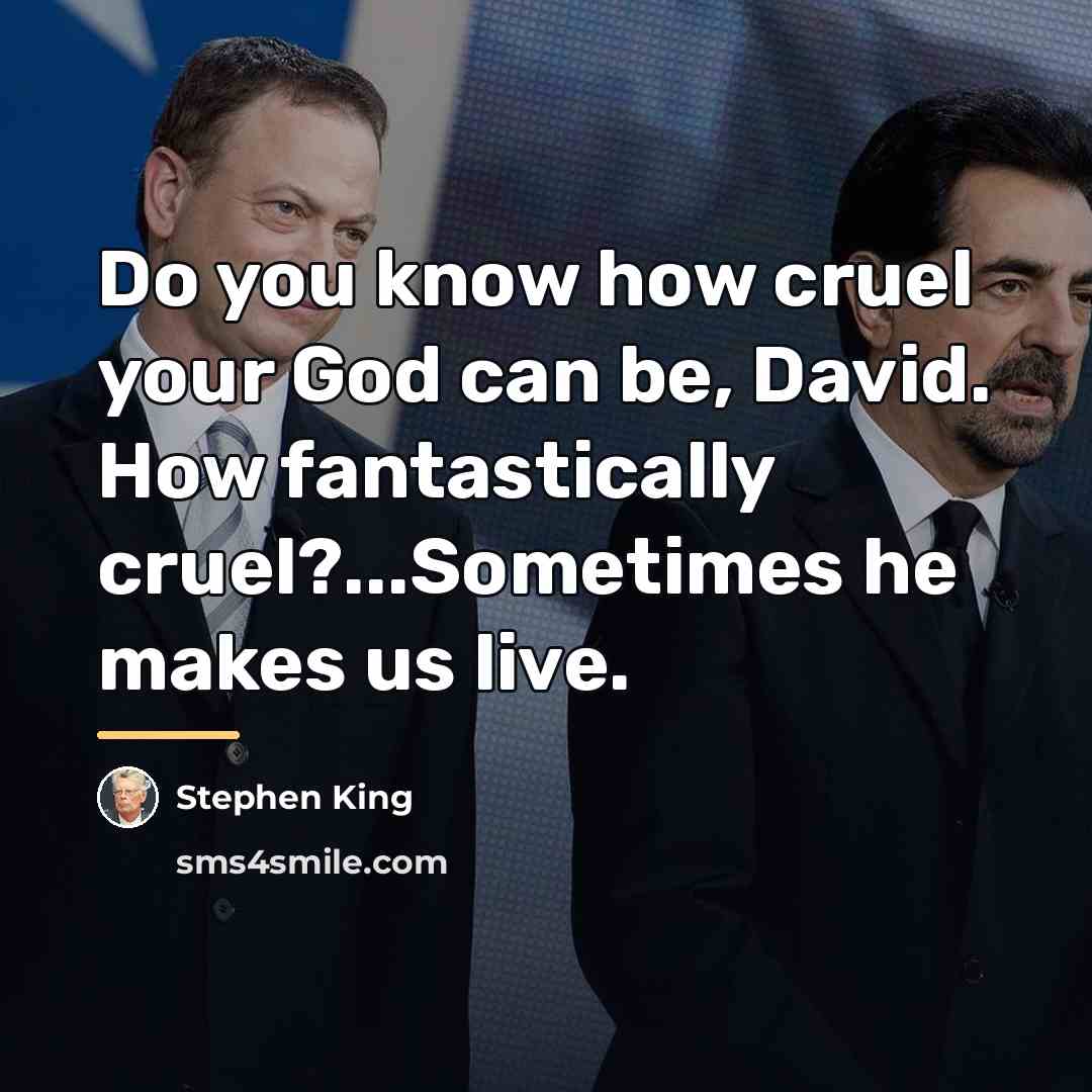“Do you know how cruel your God can be, David.…” quote by Stephen King