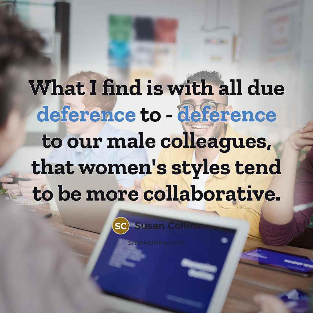 “What I find is with all due deference to -…” quote by Susan Collins