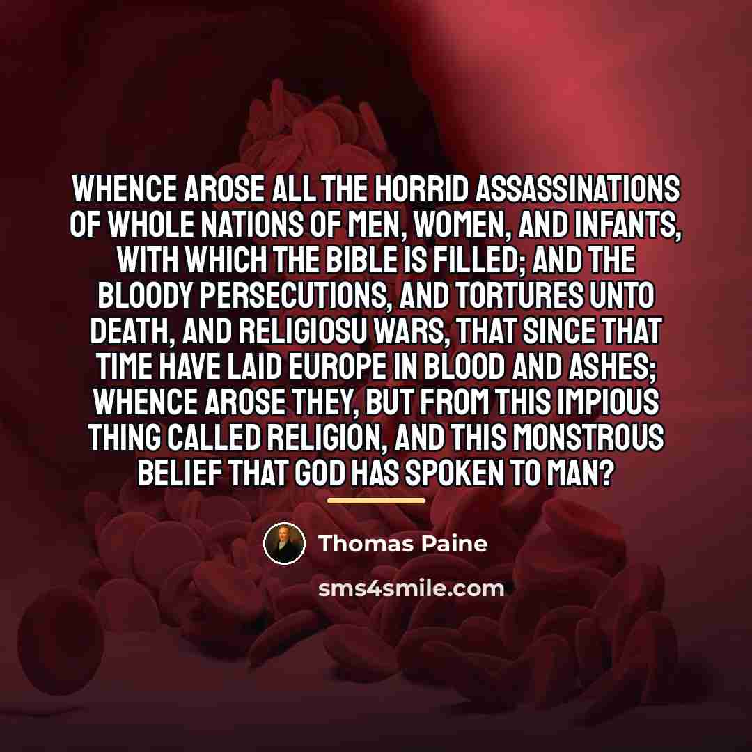 “Whence arose all the horrid assassinations of whole nations of…” quote by Thomas Paine