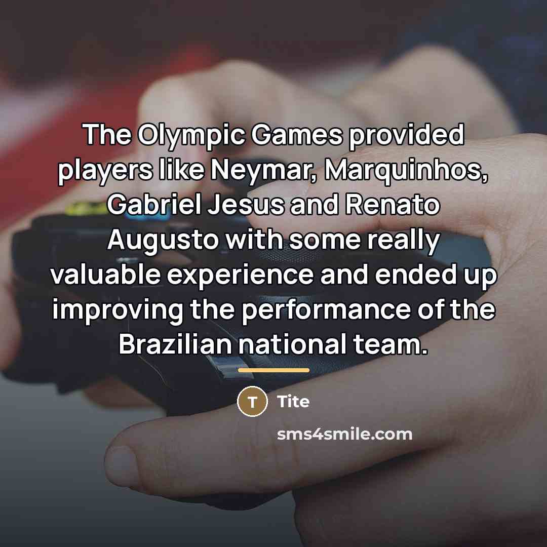 “The Olympic Games provided players like Neymar, Marquinhos, Gabriel Jesus…” quote by Tite