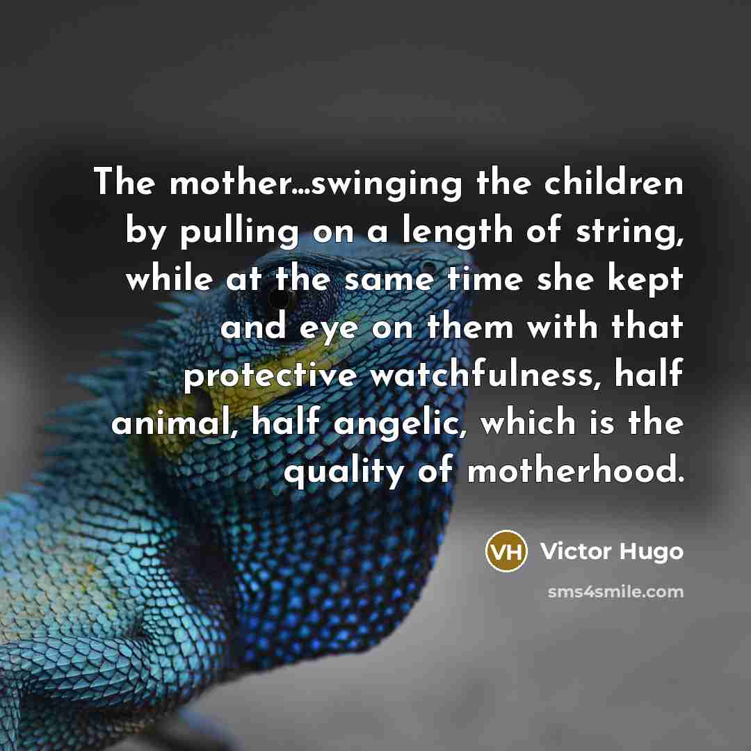 “The mother...swinging the children by pulling on a length of…” quote by Victor Hugo