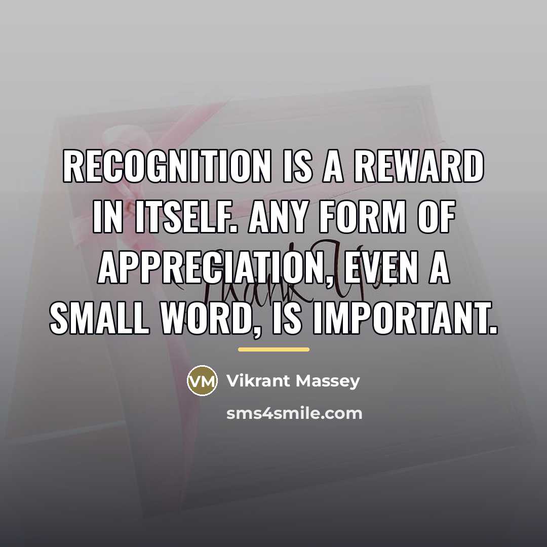 “Recognition is a reward in itself. Any form of appreciation,…” quote by Vikrant Massey