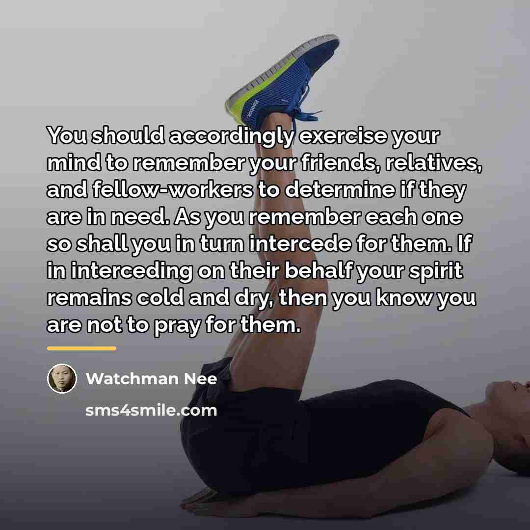 “You should accordingly exercise your mind to remember your friends,…” quote by Watchman Nee