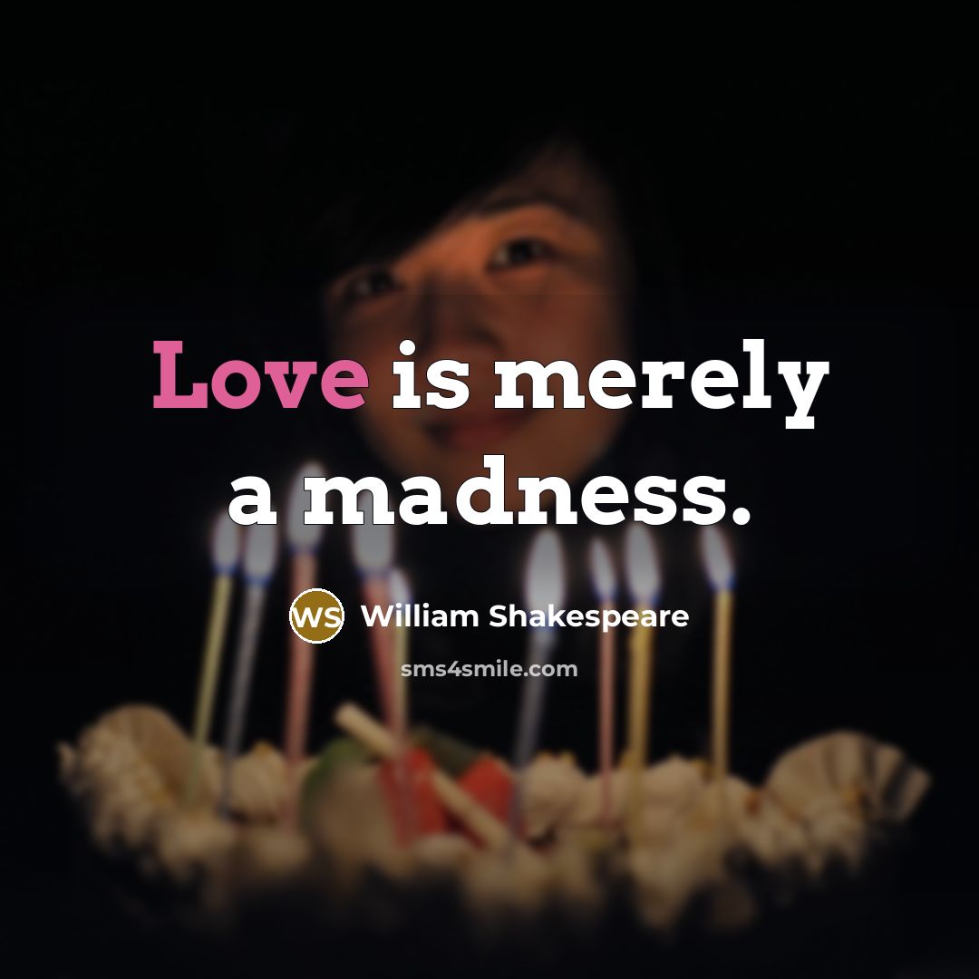 “Love is merely a madness.…” quote by William Shakespeare