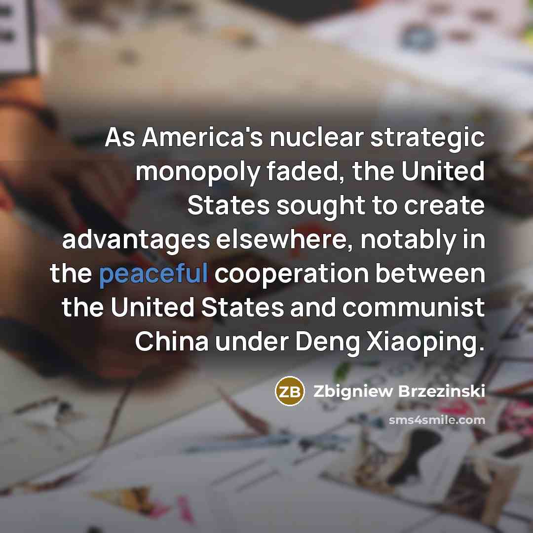 “As America's nuclear strategic monopoly faded, the United States sought…” quote by Zbigniew Brzezinski