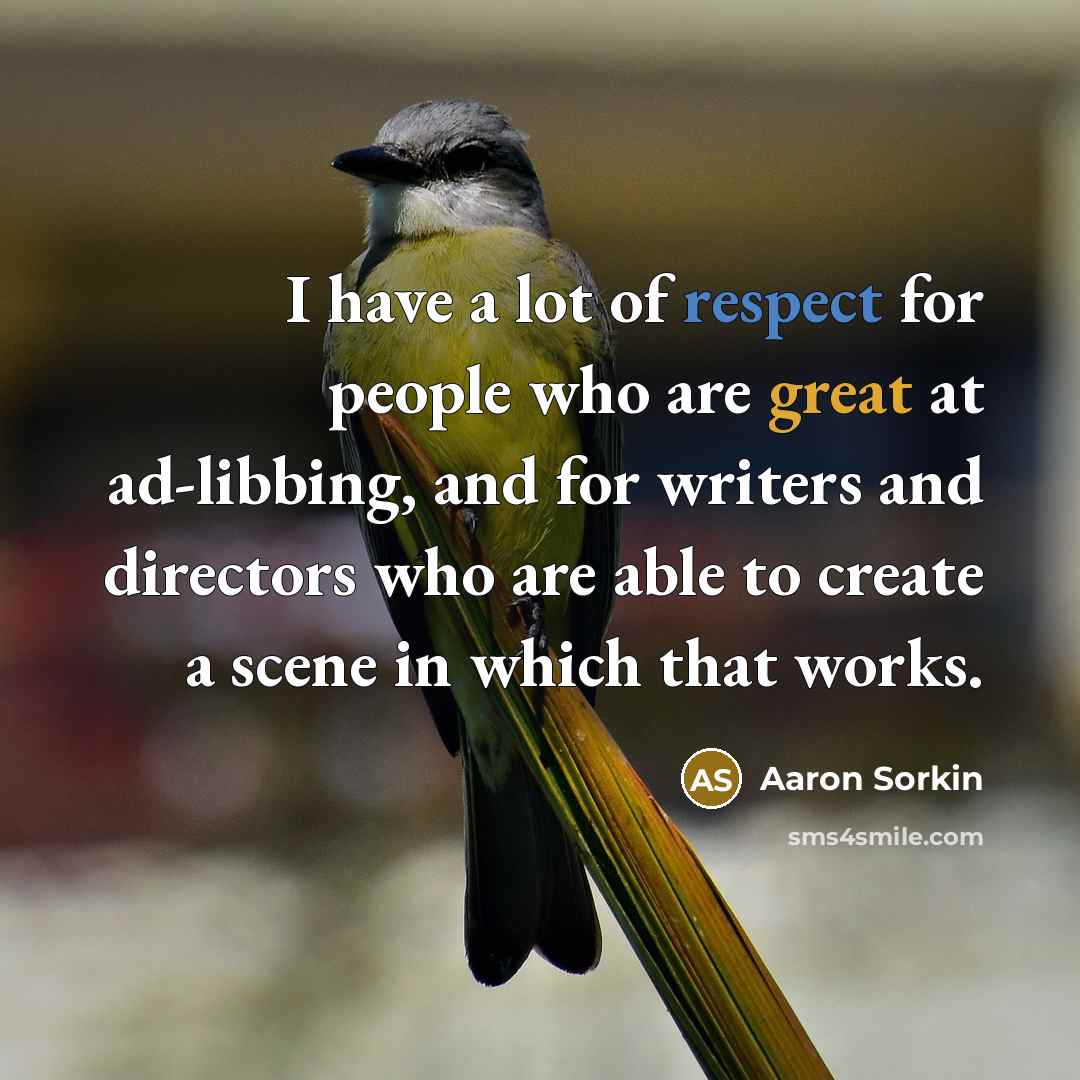 “I have a lot of respect for people who are…” quote by Aaron Sorkin