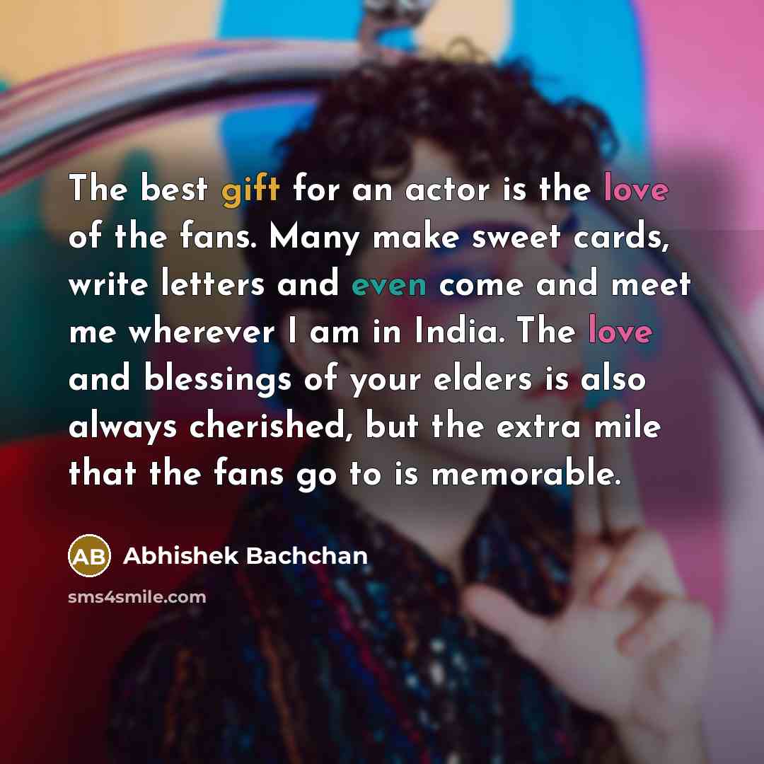 “The best gift for an actor is the love of…” quote by Abhishek Bachchan
