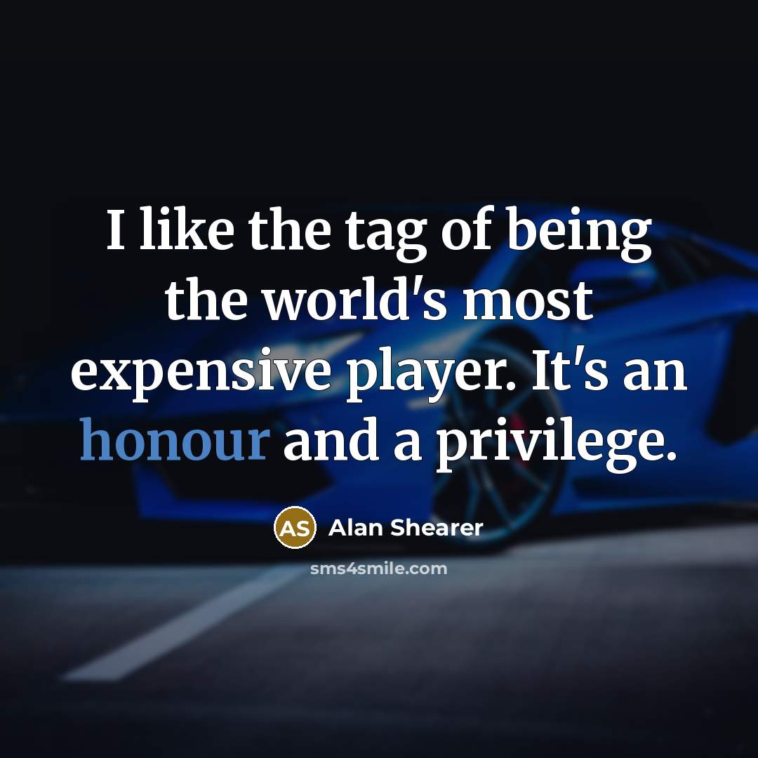 “I like the tag of being the world's most expensive…” quote by Alan Shearer