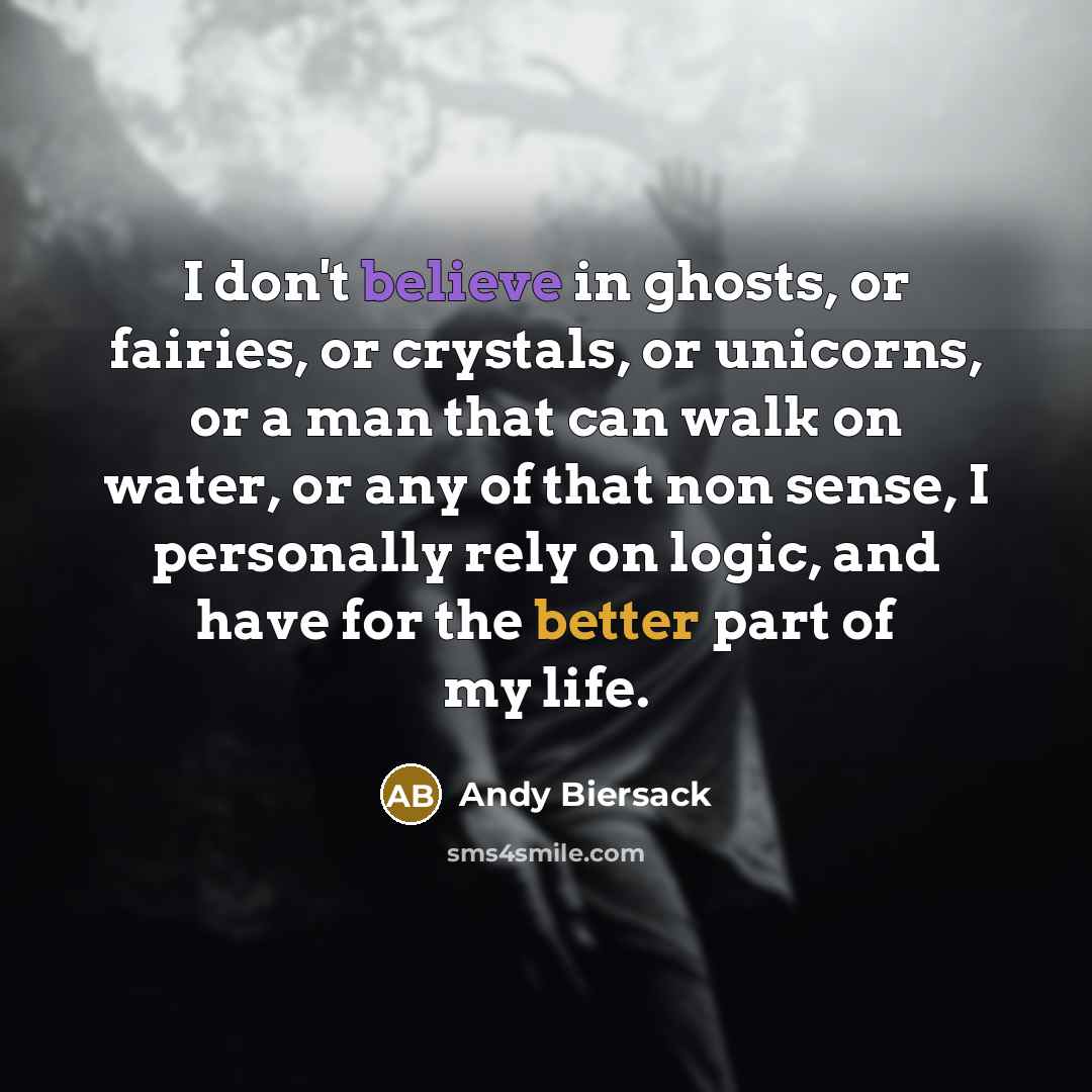 “I don't believe in ghosts, or fairies, or crystals, or…” quote by Andy Biersack
