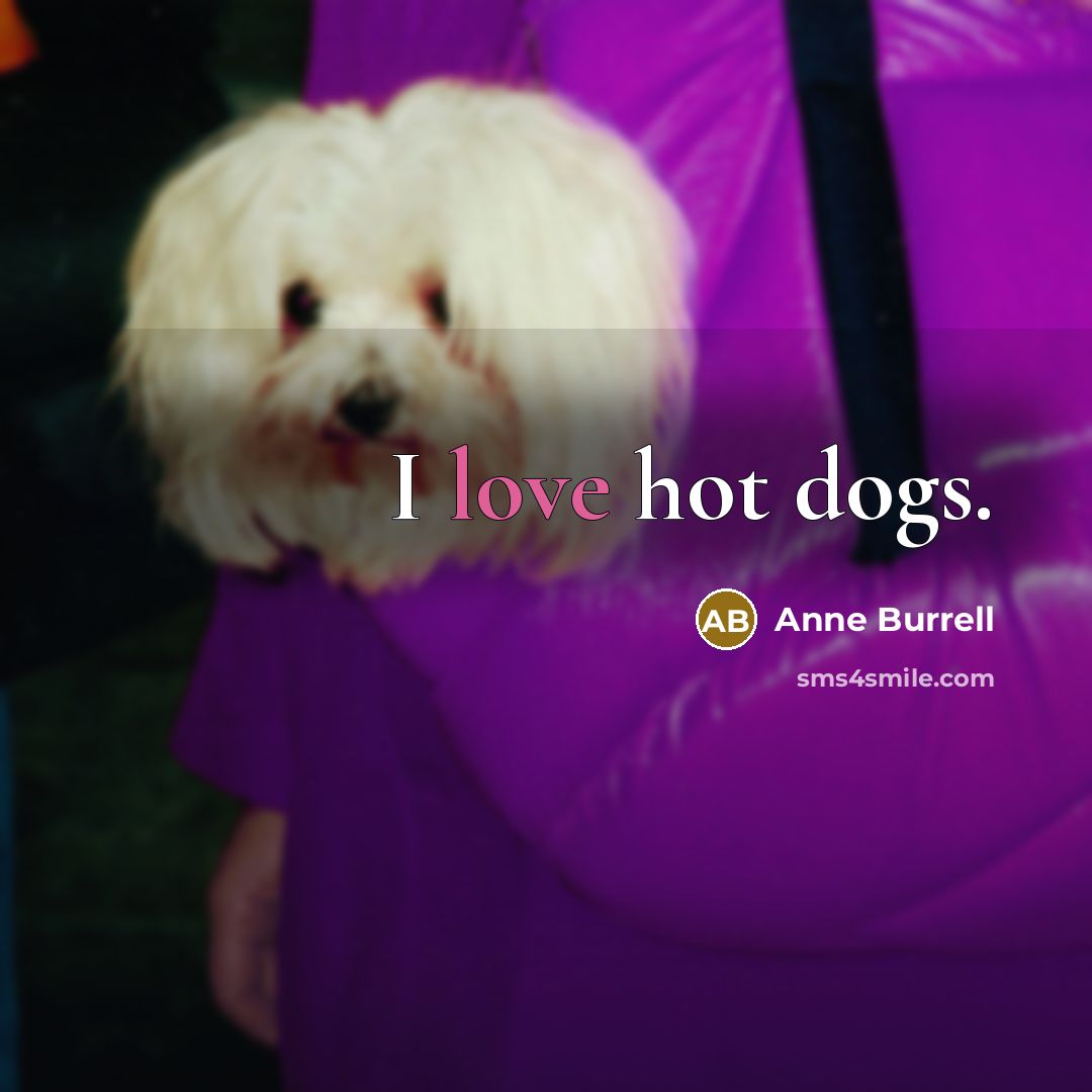 “I love hot dogs.…” quote by Anne Burrell