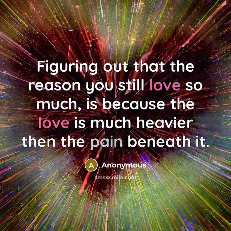 “Figuring out that the reason you still love so much,…” quote by Anonymous
