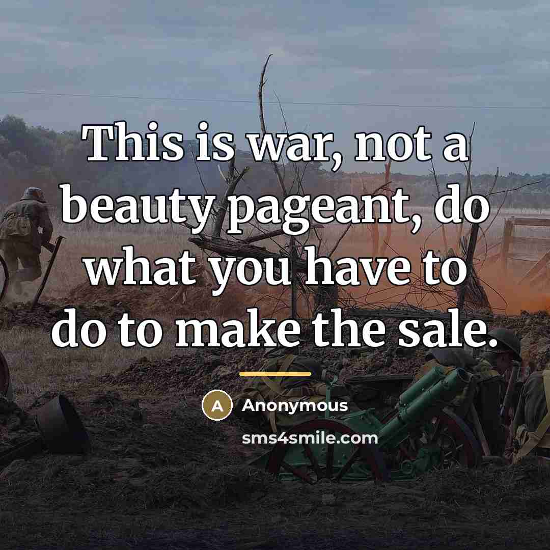 “This is war, not a beauty pageant, do what you…” quote by Anonymous