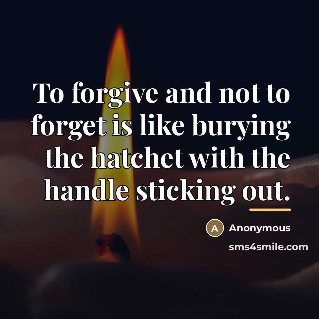 “To forgive and not to forget is like burying the…” quote by Anonymous