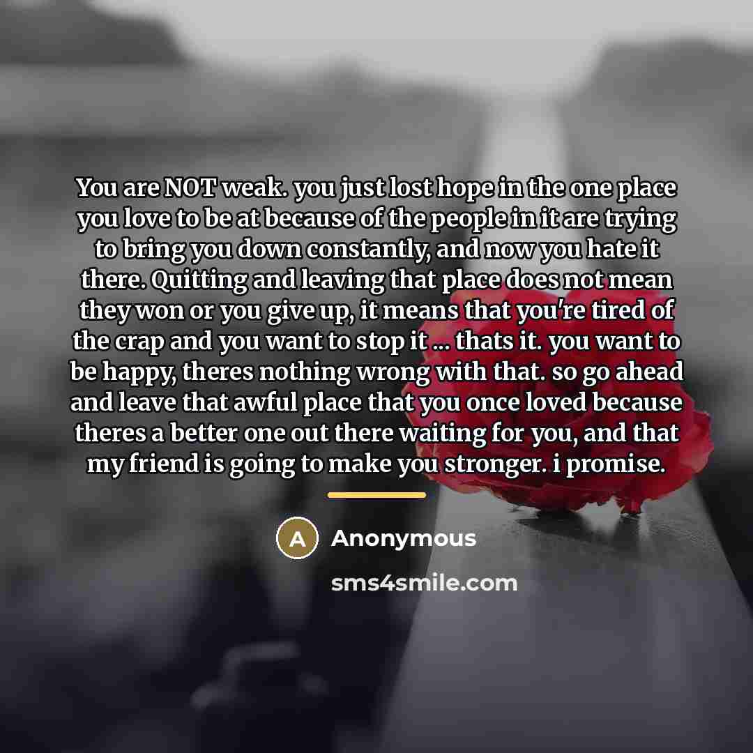 “You are NOT weak. you just lost hope in the…” quote by Anonymous