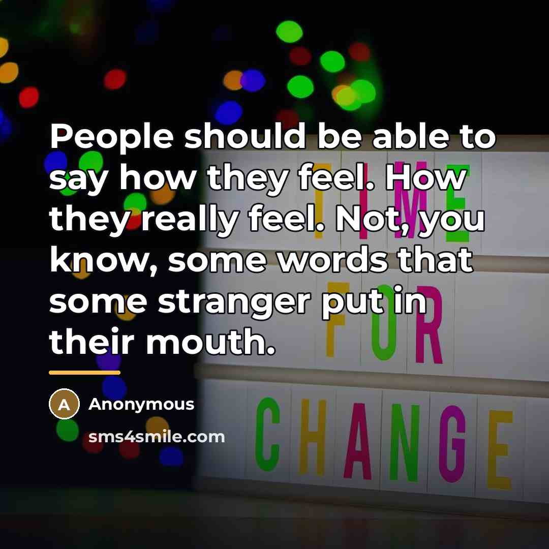 “People should be able to say how they feel. How…” quote by Anonymous