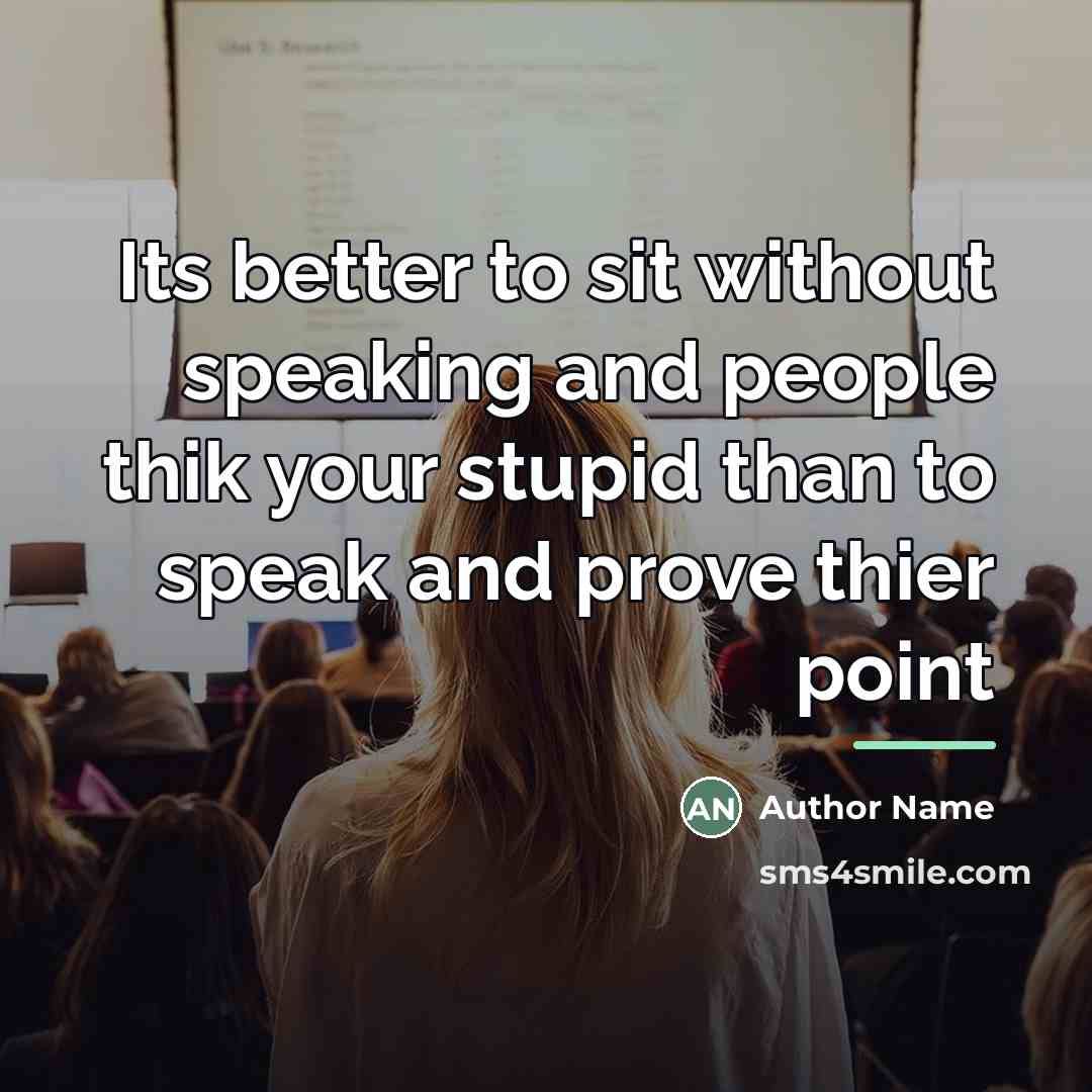 “Its better to sit without speaking and people thik your…” quote by Author Name