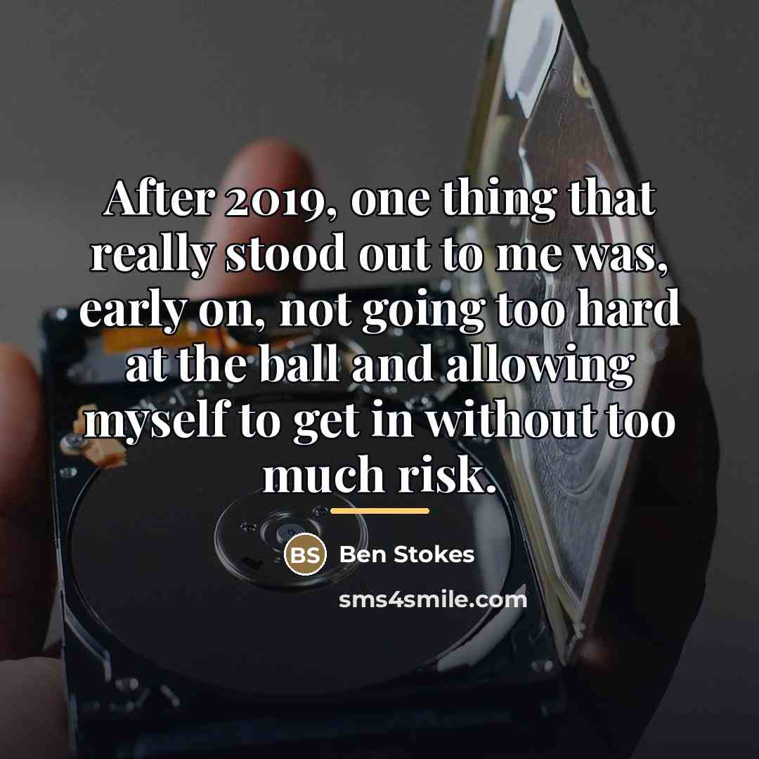 “After 2019, one thing that really stood out to me…” quote by Ben Stokes