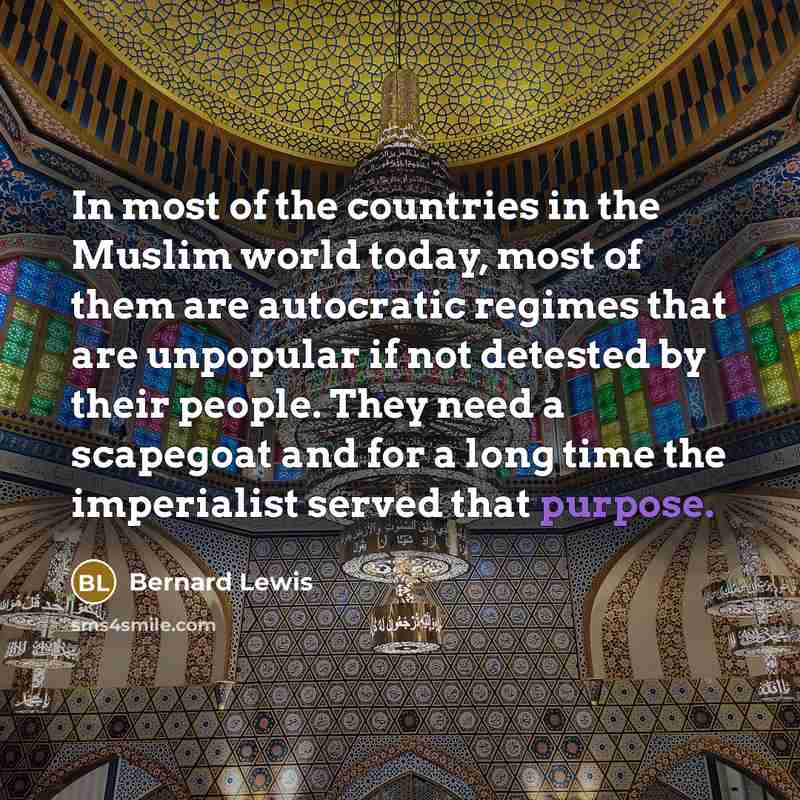 “In most of the countries in the Muslim world today,…” quote by Bernard Lewis