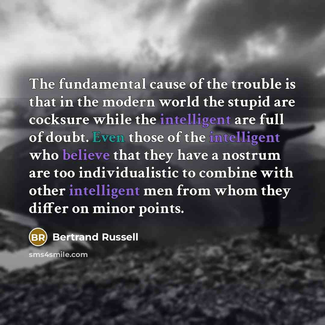 “The fundamental cause of the trouble is that in the…” quote by Bertrand Russell