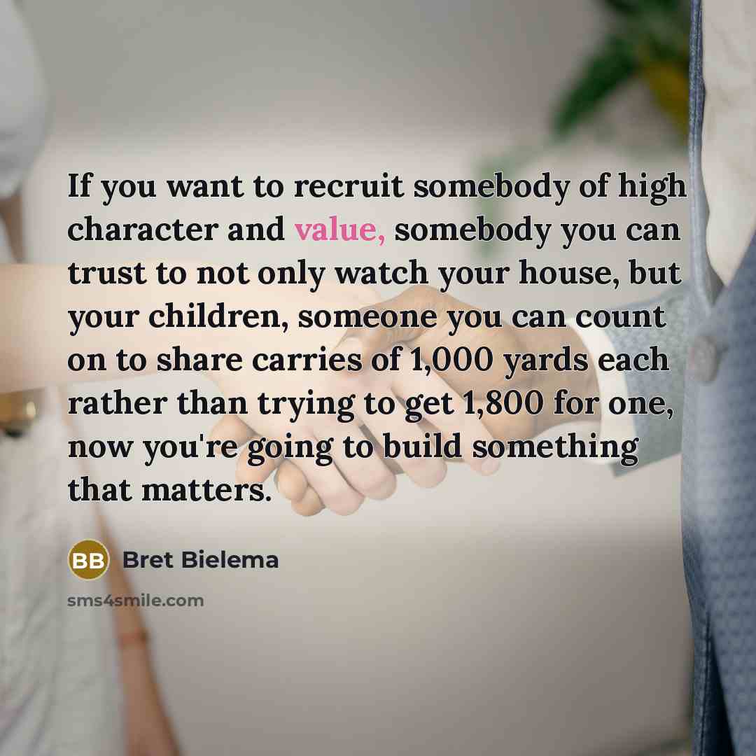 “If you want to recruit somebody of high character and…” quote by Bret Bielema